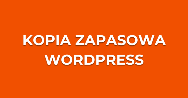 Kopia zapasowa WordPress - jak zrobić backup strony internetowej