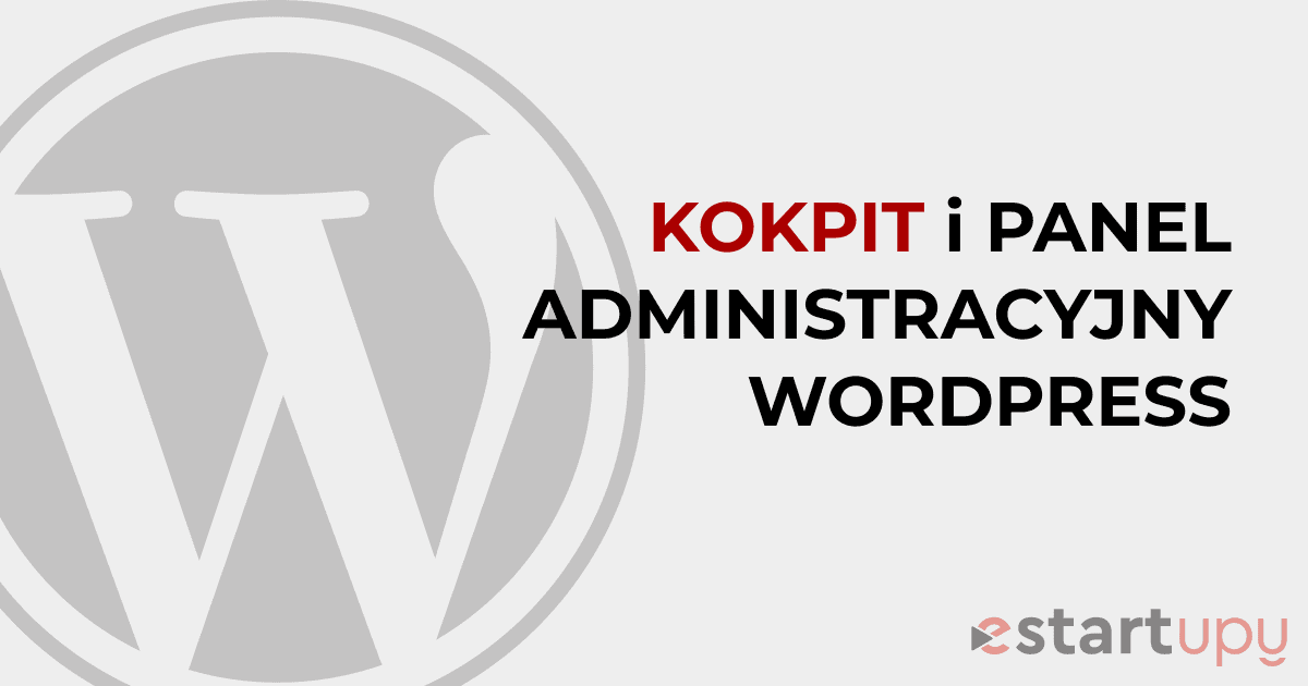 Artykuł o kokpicie i panelu administracyjnym wordpress od estartupy.pl